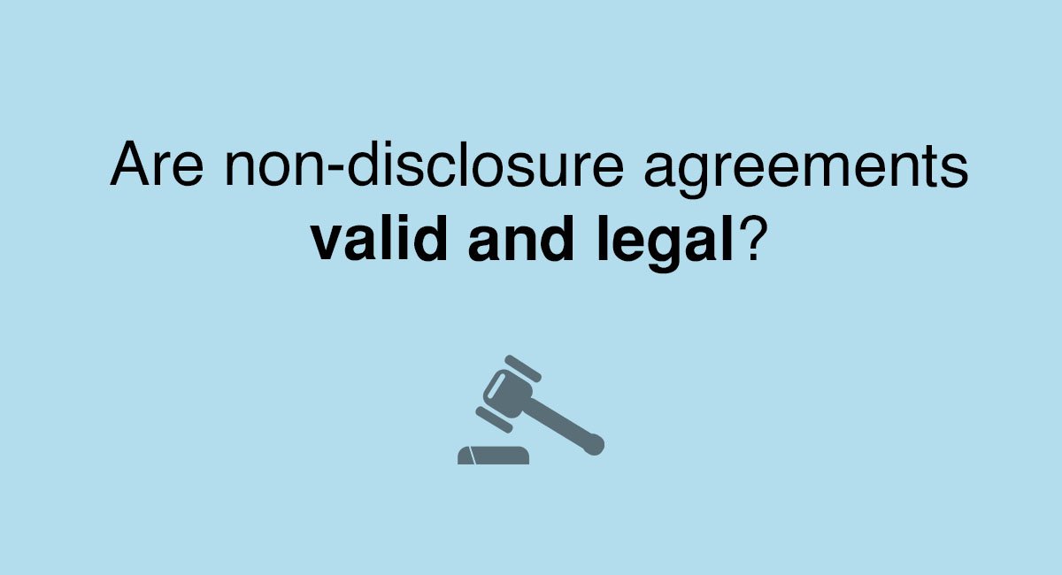 Are non-disclosure agreements valid and legal