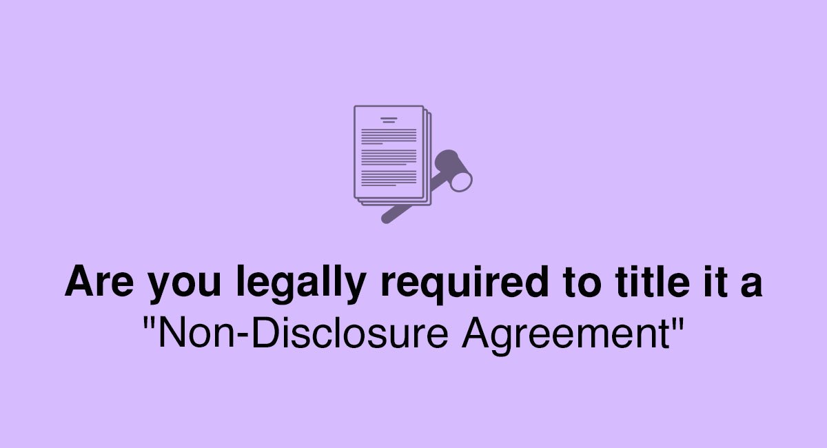 Are you legally required to title it a "Non-Disclosure Agreement"