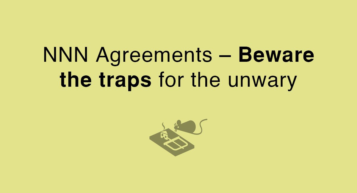 NNN Agreements- Beware the traps for the unwary