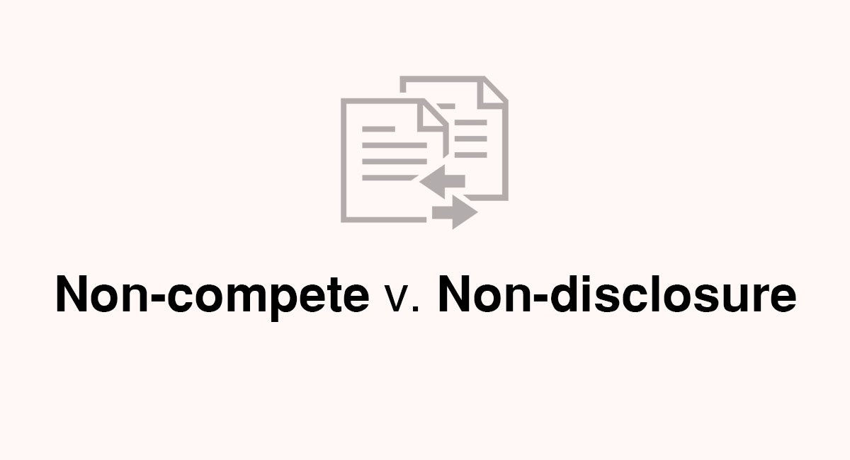 Non-compete v. Non-disclosure