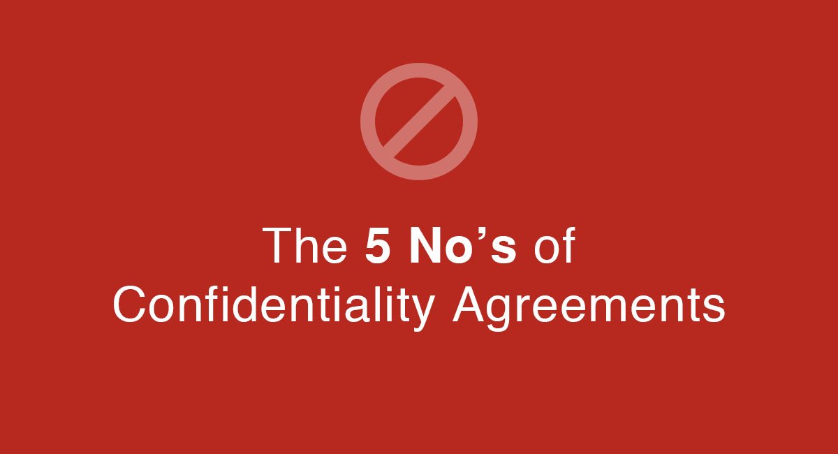 The 5 No’s of Confidentiality Agreements