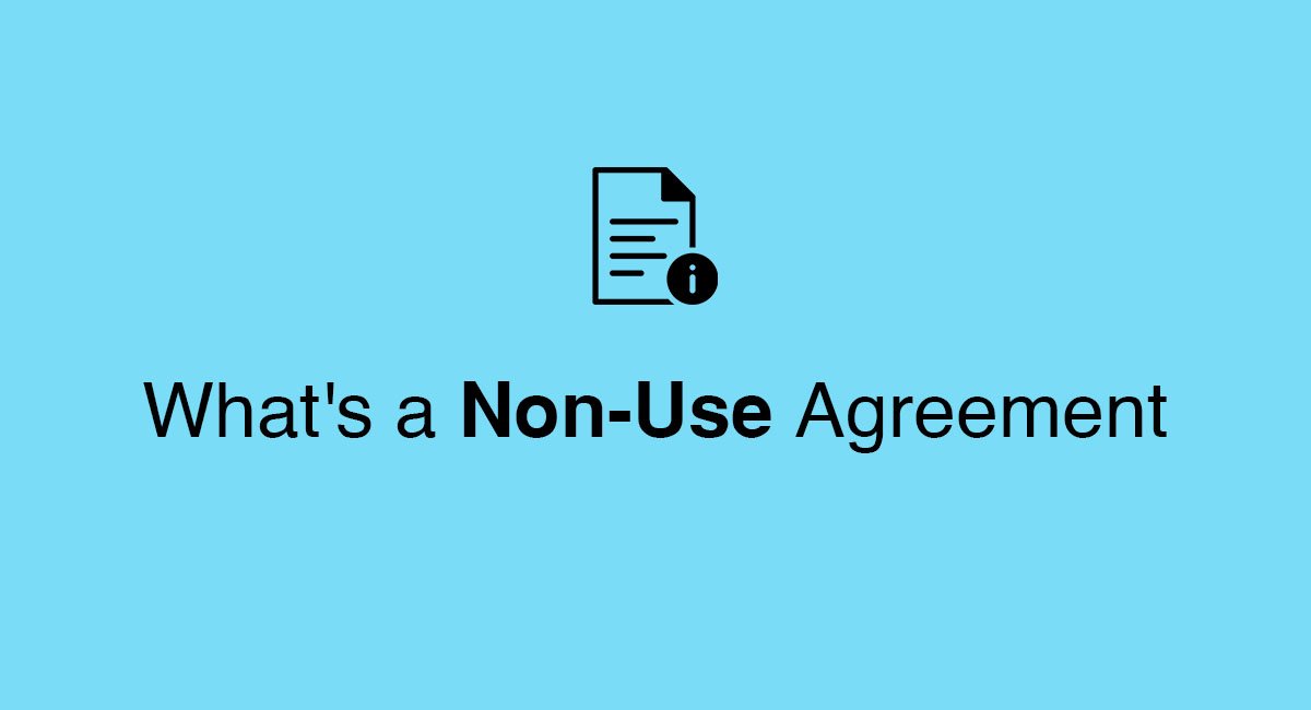 What’s a Non-Use Agreement